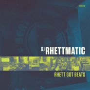 DJ Rhettmatic, Rhett Got Beats (LP)