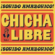 Chicha Libre, Sonido Amazonico! [Record Store Day] (LP)