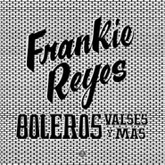 Frankie Reyes, Boleros Valses Y Mas (LP)