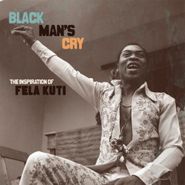 Various Artists, Black Man's Cry: The Inspiration Of Fela Kuti (LP)