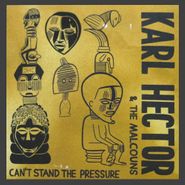 Karl Hector & The Malcouns, Can't Stand The Pressure (CD)