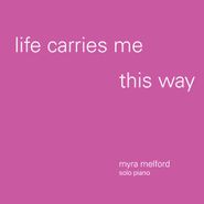 Myra Melford, Life Carries Me This Way (LP)