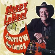 Sleepy LaBeef, Tomorrow Never Comes (CD)