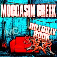 Moccasin Creek, Hillbilly Rockstar (CD)