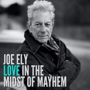 Joe Ely, Love In The Midst Of Mayhem (CD)