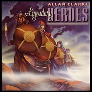 Allan Clarke, Legendary Heroes (CD)