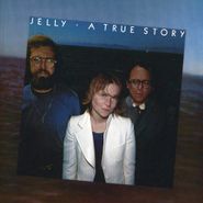 Jelly, A True Story (CD)