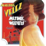 Martha Velez, Matinee Weepers (CD)