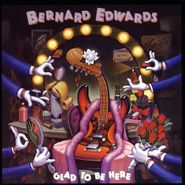 Bernard Edwards, Glad To Be Here (CD)