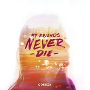 ODESZA, My Friends Never Die (12")