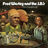 Fred Wesley & The JB's, Damn Right I Am Somebody (LP)