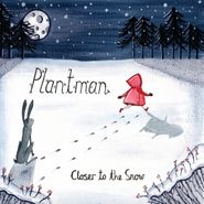 Plantman, Closer To The Snow (CD)