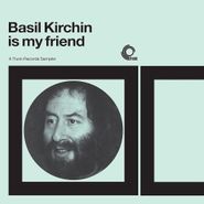 Basil Kirchin, Basil Kirchin Is My Friend: A Trunk Records Sampler (LP)