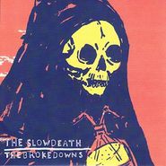 The Slowdeath, The Slowdeath / The Brokedowns (7")