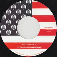 Lee Fields & The Expressions, Make The World / Make The World [Instrumental] (7")