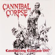 Cannibal Corpse, Cannibalizing Cleveland 1997 (CD)