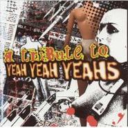 Various Artists, Tribute To Yeah Yeah Yeahs (CD)
