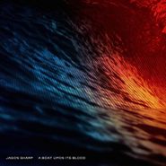 Jason Sharp, A Boat Upon Its Blood (CD)