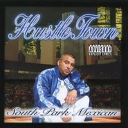 South Park Mexican, Hustle Town (CD)