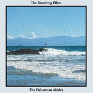 The Breathing Effect, The Fisherman Abides (LP)