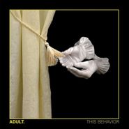 ADULT., This Behavior (CD)