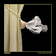 ADULT., This Behavior [Yellow Vinyl] (LP)