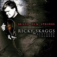Ricky Skaggs & Kentucky Thunder, Brand New Strings (CD)