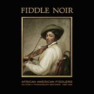 Various Artists, Fiddle Noir: African American Fiddlers On Early Phonograph Records 1925-1949 (LP)