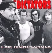 The Dictators, I Am Right / Loyola (7")