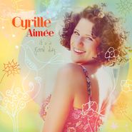 Cyrille Aimée, It's A Good Day (CD)