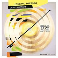 Symphonic Jazz Orchestra, Looking Forward, Looking Back (CD)