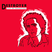 Destroyer, City Of Daughters (LP)