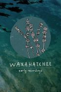 Waxahatchee, Early Recordings (Cassette)