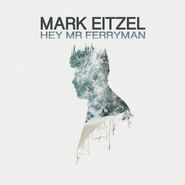 Mark Eitzel, Hey Mr Ferryman (CD)