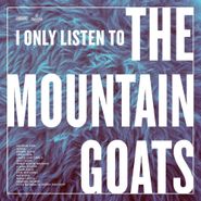 Various Artists, I Only Listen To The Mountain Goats: All Hail West Texas [Colored Vinyl] (LP)