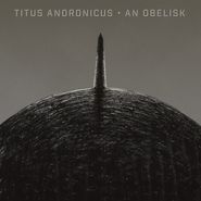 Titus Andronicus, An Obelisk [Half Gray / Half Black Vinyl]