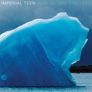 Imperial Teen, Now We Are Timeless (LP)