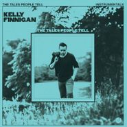 Kelly Finnigan, The Tales People Tell Instrumentals [Record Store Day] (LP)