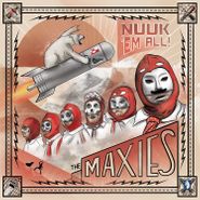 The Maxies, Nuuk Em All (CD)