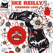 Ike Reilly, Crooked Love (CD)