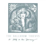 The Ballroom Thieves, A Wolf In The Doorway (LP)