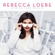 Rebecca Loebe, Give Up Your Ghosts (CD)