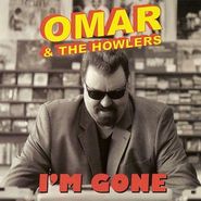 Omar & The Howlers, I'm Gone (CD)