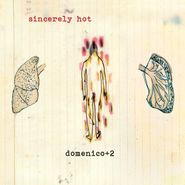 Domenico+2, Sincerely Hot (LP)