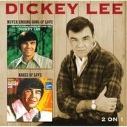 Dickey Lee, Never Ending Song Of Love / Ashes Of Love (CD)