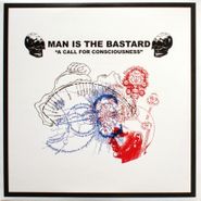 Man Is The Bastard, A Call For Consciousness & Our Earth’s Blood (LP)