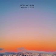 Moss Of Aura, We'll All Collide (LP)