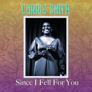 Carrie Smith, Since I Fell For You (CD)