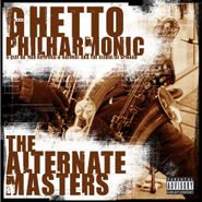 Ghetto Philharmonic, The Alternate Masters (CD)