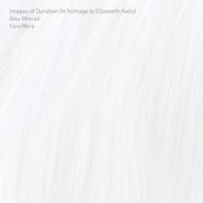Yarn/Wire, Images Of Duration (In Homage To Ellsworth Kelly) (CD)